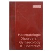 Haematologic Disorders in Gynaecology & Obstetrics 